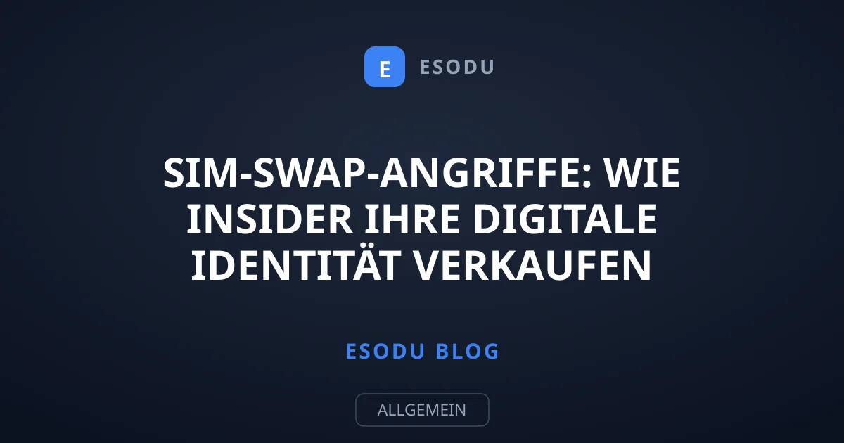 SIM-Swap-Angriffe: Wie Insider Ihre digitale Identität verkaufen